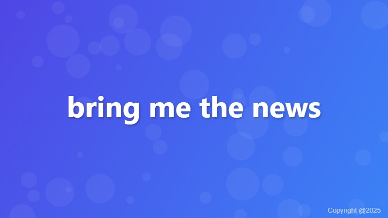 bring me the news